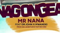 Mr. Nana Feat. Dr John & Mwandei - Nagongea