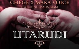 Chege x Maka Voice Feat. Maua Sama - Utarudi
