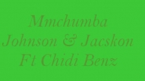 MCHUMBA-CHIDI BENZI FT JOHNSON AND JACKSON