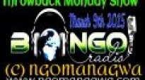 Bongo Radio Throwback Monday Show  March 9th 2015 (C)Ngomanagwa