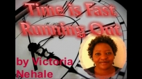 Time is FAST Running Out! Victoria Nahale