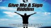 Give Me A Sign Riddim Mix 2017